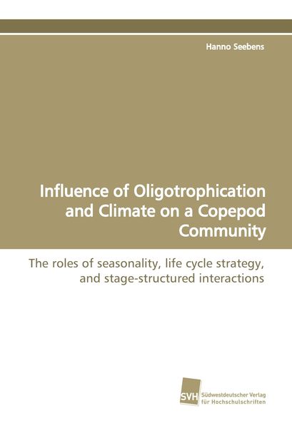 Influence of Oligotrophication and Climate on a Copepod Community, Taschenbuch von Hanno Seebens, Südwestdeutscher Verlag für Hochschulschriften,