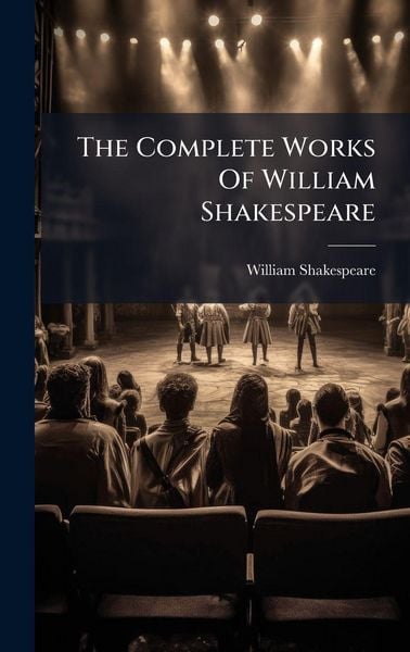 Produktbild: The Complete Works Of William Shakespeare