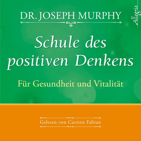 Schule des positiven Denkens – Für Gesundheit und Vitalität