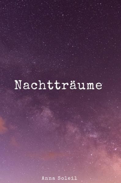 Nachtträume, Taschenbuch von Anna Soleil, Epubli, 9783756506903