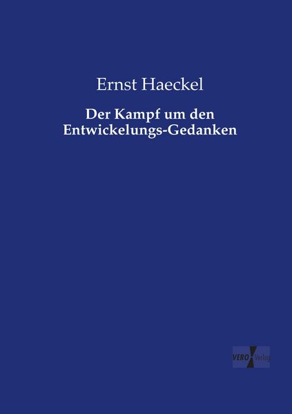 Der Kampf um den Entwickelungs-Gedanken, Taschenbuch von Ernst Haeckel, Vero Verlag, 9783737223232