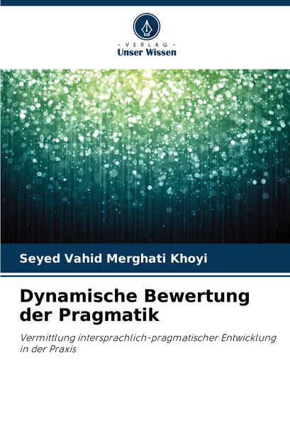 Dynamische Bewertung der Pragmatik, Taschenbuch von Seyed Vahid Merghati Khoyi, Verlag Unser Wissen, 9786203591453