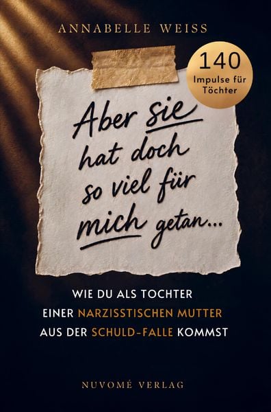 Produktbild: Aber sie hat doch so viel f&uuml;r mich getan... - Wie du als Tochter einer narzisstischen Mutter aus der Schuld-Falle kommst und endlich dein eigenes Lebe