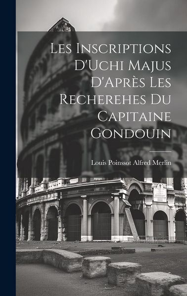 Produktbild: Les Inscriptions D'Uchi Majus D'Apr&egrave;s les Recherehes du Capitaine Gondouin