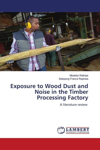 Produktbild: Exposure to Wood Dust and Noise in the Timber Processing Factory