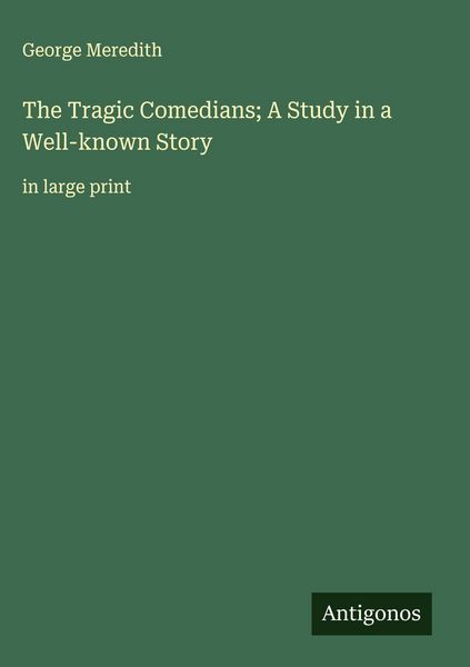 Produktbild: The Tragic Comedians; A Study in a Well-known Story