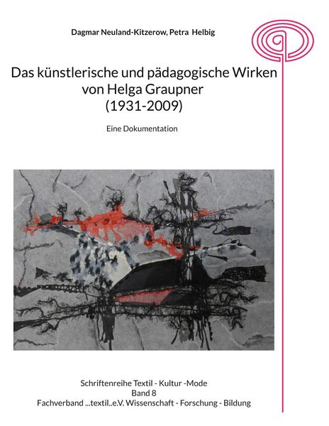 Produktbild: Das k&uuml;nstlerische und p&auml;dagogische Wirken von Helga Graupner (1931-2009)