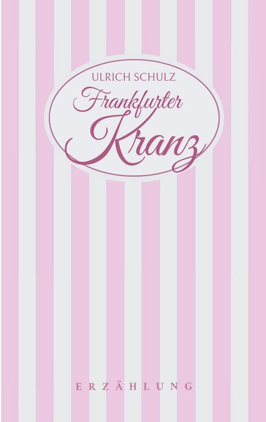 Frankfurter Kranz, Taschenbuch von Ulrich Schulz, BoD – Books on Demand, 9783758331305