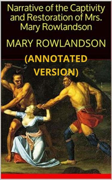 Produktbild: Narrative of The Captivity and Restoration of Mrs. Mary Rowlandson (Annotated)
