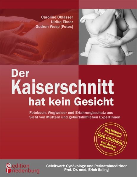 Der Kaiserschnitt hat kein Gesicht - Fotobuch, Wegweiser und Erfahrungsschatz aus Sicht von Müttern und geburtshilfliche