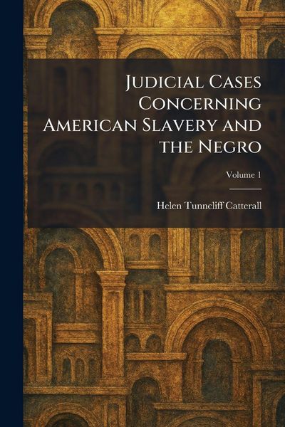 Produktbild: Judicial Cases Concerning American Slavery and the Negro