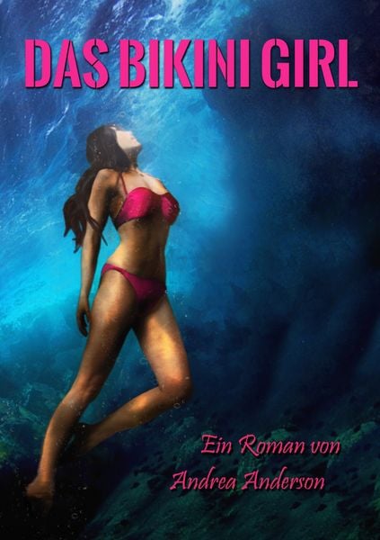 Das Bikini Girl, Taschenbuch von Andrea Anderson, BoD – Books on Demand, 9783735790217