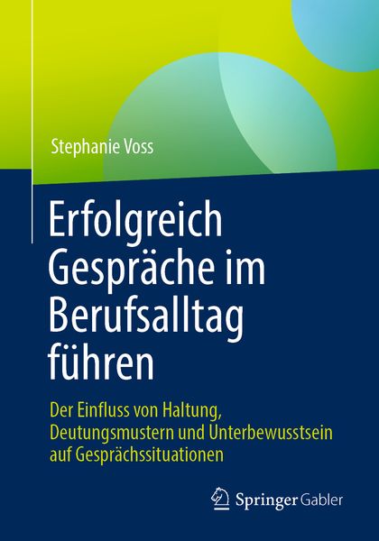 Erfolgreich Gespräche im Berufsalltag führen, Taschenbuch von Stephanie Voss, Springer Berlin, 9783662677872