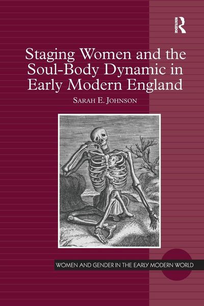 Produktbild: Staging Women and the Soul-Body Dynamic in Early Modern England