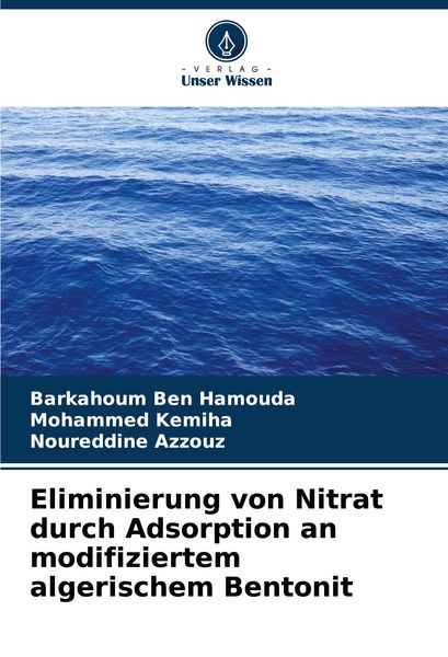 Eliminierung von Nitrat durch Adsorption an modifiziertem algerischem Bentonit, Taschenbuch von Barkahoum Ben Hamouda , Mohammed Kemiha , Noureddine