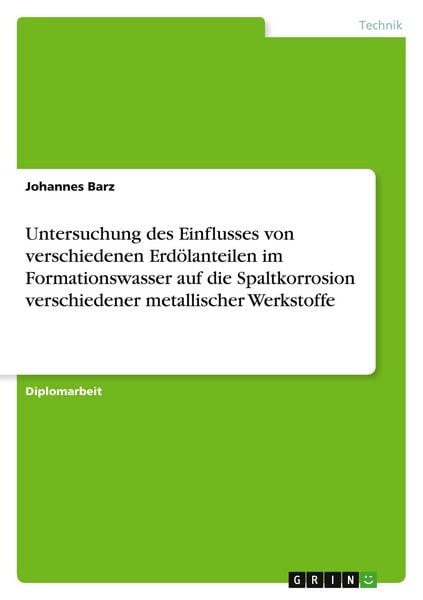 Produktbild: Untersuchung des Einflusses von verschiedenen Erd&ouml;lanteilen im Formationswasser auf die Spaltkorrosion verschiedener metallischer Werkstoffe