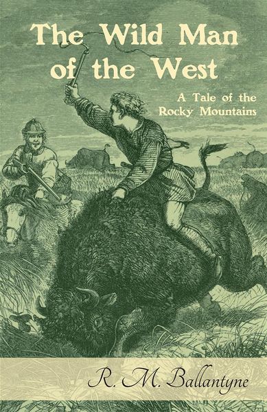 Produktbild: The Wild Man of the West: A Tale of the Rocky Mountains
