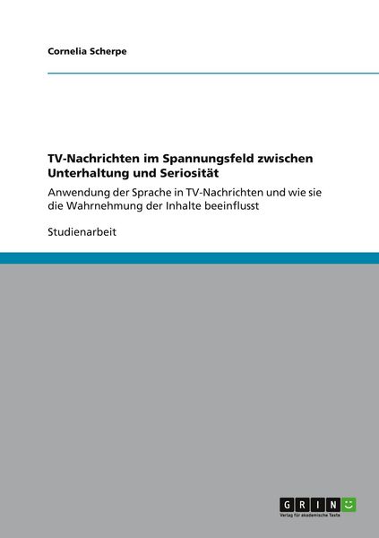 Produktbild: TV-Nachrichten im Spannungsfeld zwischen Unterhaltung und Seriosit&auml;t