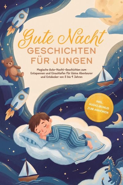 Produktbild: Gute Nacht Geschichten f&uuml;r Jungen: Magische Gute-Nacht-Geschichten zum Entspannen und Einschlafen f&uuml;r kleine Abenteurer und Entdecker von 5 bis 9 Jahr