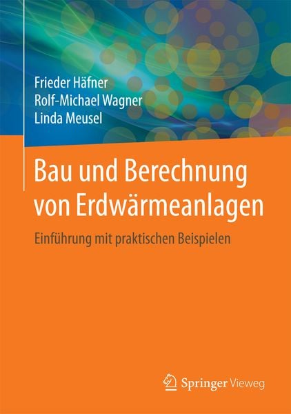 Bau und Berechnung von Erdwärmeanlagen, Gebundene Ausgabe von Frieder Häfner , Rolf-Michael Wagner , Linda Meusel, Springer Berlin, 9783662482001