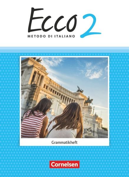 Ecco - Italienisch für Gymnasien - Italienisch als 3. Fremdsprache - Ausgabe 2015 - Band 2, Taschenbuch von Philipp Volk, Cornelsen Verlag,