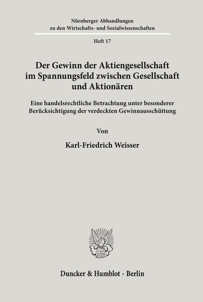 Der Gewinn der Aktiengesellschaft im Spannungsfeld zwischen Gesellschaft und Aktionären., Taschenbuch von Karl-Friedrich Weisser, Duncker & Humblot,
