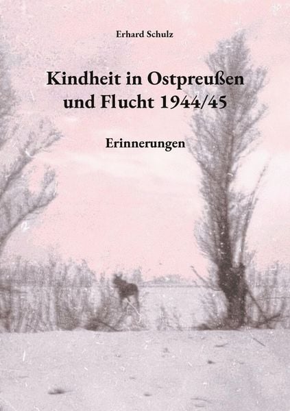 Produktbild: Kindheit in Ostpreu&szlig;en und Flucht 1944/45