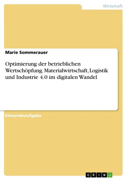 Produktbild: Optimierung der betrieblichen Wertsch&ouml;pfung. Materialwirtschaft, Logistik und Industrie 4.0 im digitalen Wandel