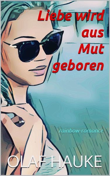 Produktbild: Liebe wird aus Mut geboren