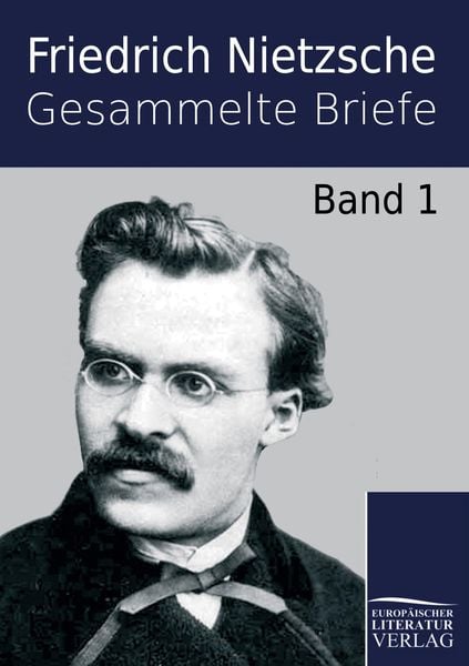 Gesammelte Briefe, Taschenbuch von Friedrich Nietzsche, Europäischer Literaturverlag, 9783862670307