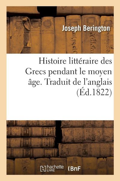 Produktbild: Histoire litt&eacute;raire des Grecs pendant le moyen &acirc;ge. Traduit de l'anglais