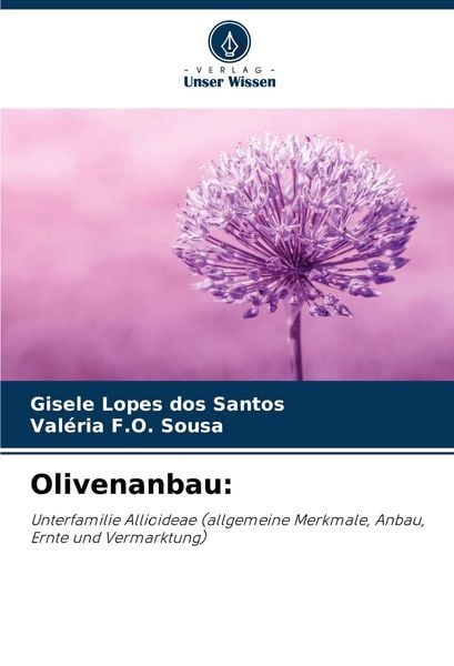 Olivenanbau:, Taschenbuch von Gisele Lopes dos Santos , Valéria F. O. Sousa, Verlag Unser Wissen, 9786207215720