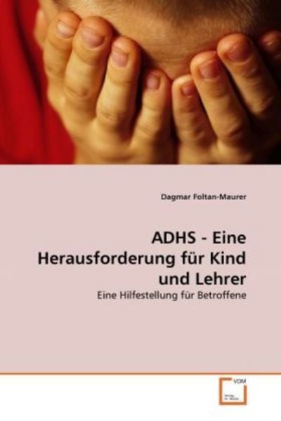 Foltan-Maurer, D: ADHS - Eine Herausforderung f¿r Kind und L, Taschenbuch von Dagmar Foltan-Maurer, VDM, 9783639340549