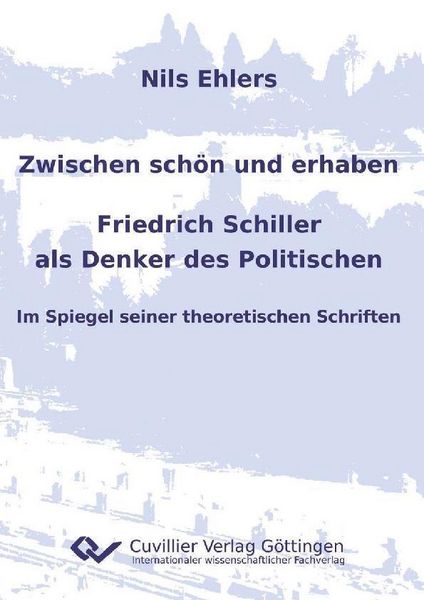 Produktbild: Zwischen sch&ouml;n und erhaben - Friedrich Schiller als Denker des Politischen