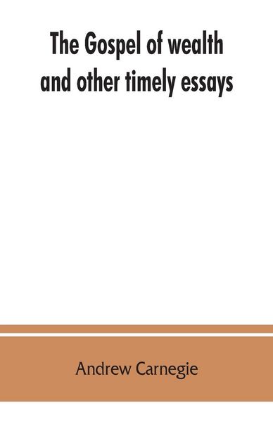 Produktbild: The gospel of wealth, and other timely essays