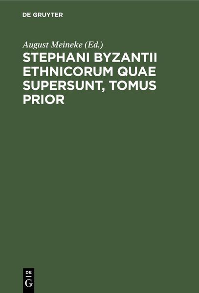 Produktbild: Stephani Byzantii Ethnicorum quae supersunt, Tomus Prior