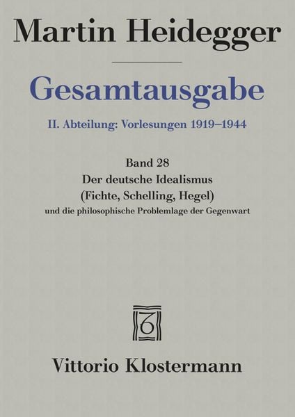Produktbild: Der Deutsche Idealismus (Fichte, Schelling, Hegel) und die philosophische Problemlage der Gegenwart (Sommersemester 1929)