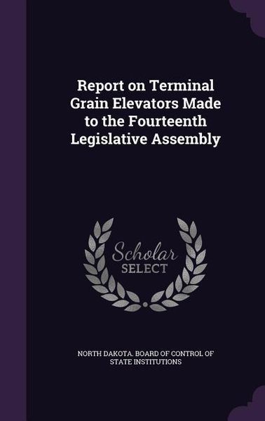 Produktbild: Report on Terminal Grain Elevators Made to the Fourteenth Legislative Assembly