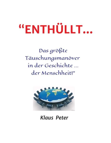 Produktbild: &ldquo;ENTH&Uuml;LLT &hellip; Das gr&ouml;&szlig;te T&auml;uschungsman&ouml;ver in der Geschichte ... der Menschheit!&rdquo;