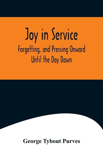Produktbild: Joy in Service; Forgetting, and Pressing Onward; Until the Day Dawn