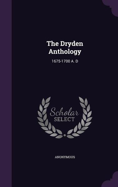 Produktbild: The Dryden Anthology: 1675-1700 A. D
