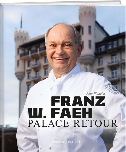 Franz W. Faeh – Palace retour, Gebundene Ausgabe von Reto Wilhelm, Weber Verlag AG, 9783038188964