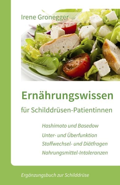 Produktbild: Ern&auml;hrungswissen f&uuml;r Schilddr&uuml;sen-Patientinnen. Hashimoto und Basedow * Unterfunktion und &Uuml;berfunktion * Stoffwechsel...