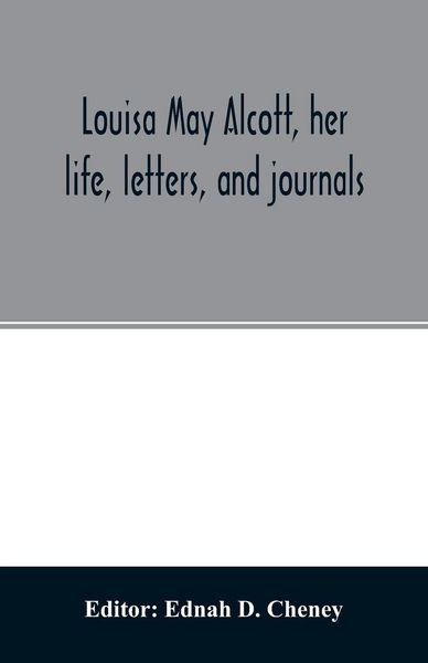 Produktbild: Louisa May Alcott, her life, letters, and journals