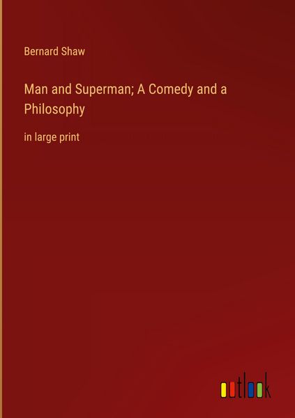 Produktbild: Man and Superman; A Comedy and a Philosophy