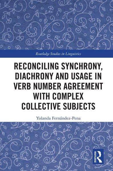 Produktbild: Reconciling Synchrony, Diachrony and Usage in Verb Number Agreement with Complex Collective Subjects