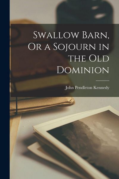 Produktbild: Swallow Barn, Or a Sojourn in the Old Dominion