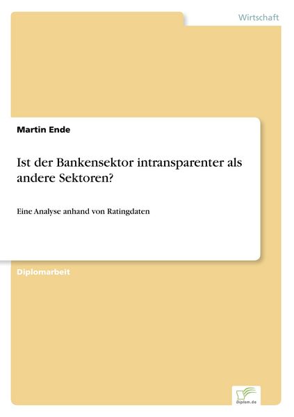 Ist der Bankensektor intransparenter als andere Sektoren?, Taschenbuch von Martin Ende, GRIN, 9783838630137