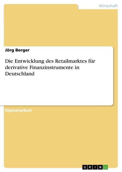 Produktbild: Die Entwicklung des Retailmarktes f&uuml;r derivative Finanzinstrumente in Deutschland