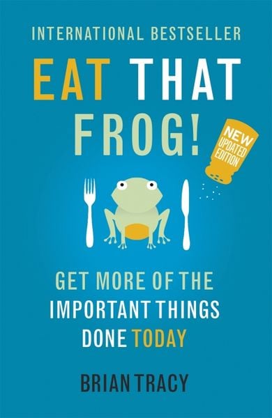 Yellow Kite Eat That Frog!: Get More Of The Important Things Done Today by Brian Tracy